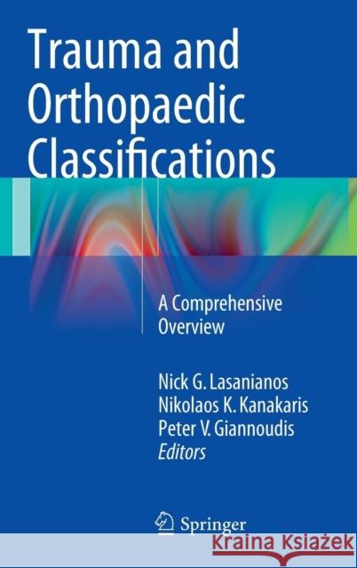 Trauma and Orthopaedic Classifications: A Comprehensive Overview Lasanianos, Nick G. 9781447165712 Springer - książka