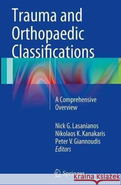 Trauma and Orthopaedic Classifications: A Comprehensive Overview Lasanianos, Nick G. 9781447171065 Springer - książka