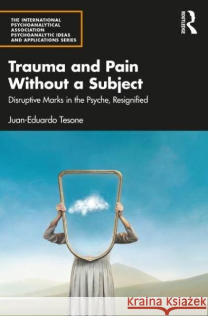 Trauma and Pain Without a Subject Juan-Eduardo Tesone 9781032647777 Taylor & Francis Ltd - książka