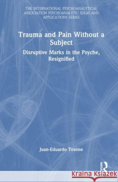 Trauma and Pain Without a Subject Juan-Eduardo Tesone 9781032647784 Taylor & Francis Ltd - książka