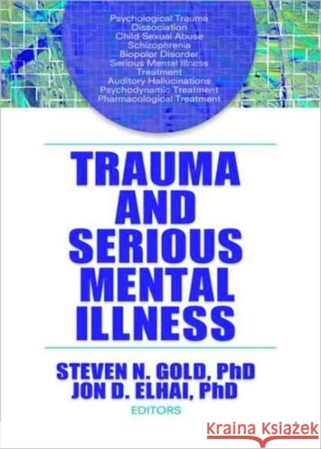 Trauma and Serious Mental Illness Steven N. Gold 9780789036506 Routledge - książka