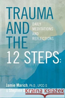 Trauma and the 12 Steps: Daily Meditations and Reflections Stephen Dansiger Jamie Marich 9781733703031 Mindful Ohio - książka