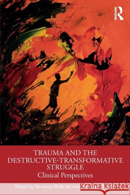 Trauma and the Destructive-Transformative Struggle: Clinical Perspectives Terrence McBride Maureen Murphy 9780367333904 Routledge - książka
