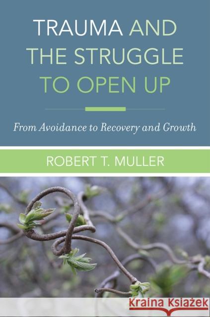 Trauma and the Struggle to Open Up: From Avoidance to Recovery and Growth Robert T. Muller 9780393712261 W. W. Norton & Company - książka