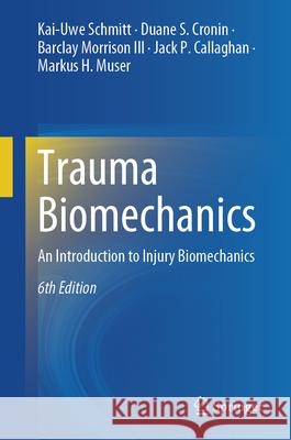 Trauma Biomechanics: An Introduction to Injury Biomechanics Kai-Uwe Schmitt Duane S. Cronin Barclay Morrison 9783032003560 Springer - książka