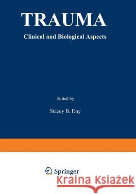 Trauma: Clinical and Biological Aspects Day, Stacey 9781468421477 Springer - książka