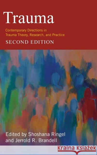 Trauma: Contemporary Directions in Trauma Theory, Research, and Practice Jerrold Brandell Shoshana Ringel 9780231188869 Columbia University Press - książka