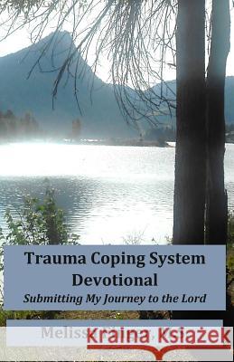 Trauma Coping System Devotional: Submitting My Journey to the Lord Melissa Finger 9781721609918 Createspace Independent Publishing Platform - książka