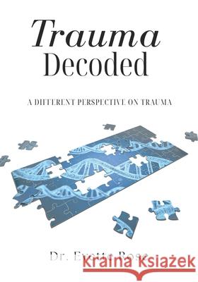 Trauma Decoded: A different perspective on trauma Evette Rose 9798875631009 Independently Published - książka