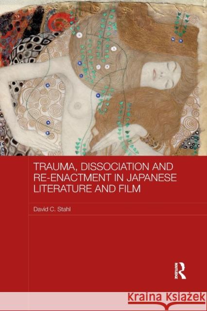 Trauma, Dissociation and Re-Enactment in Japanese Literature and Film David C. Stahl 9780367172671 Routledge - książka