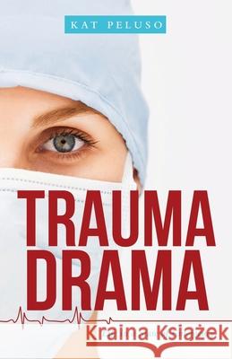 Trauma Drama: Life in a State of Emergency Kat Peluso 9781480892217 Archway Publishing - książka