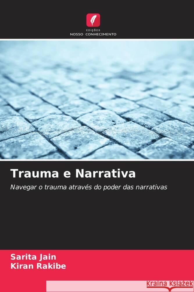 Trauma e Narrativa Jain, Sarita, Rakibe, Kiran 9786206486916 Edições Nosso Conhecimento - książka
