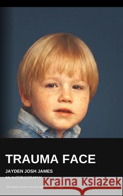 Trauma Face Jayden Josh James 9781919365664 Talking Therapies UK - książka
