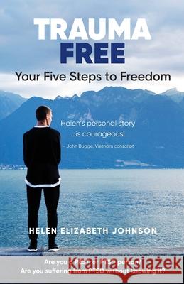 Trauma Free: Your Five Steps to Freedom Johnson, Helen Elizabeth 9781925707090 Sid Harta Publishers - książka