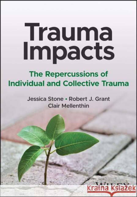 Trauma Impacts: The Repercussions of Individual and Collective Trauma Clair Mellenthin 9781394170098 John Wiley & Sons Inc - książka