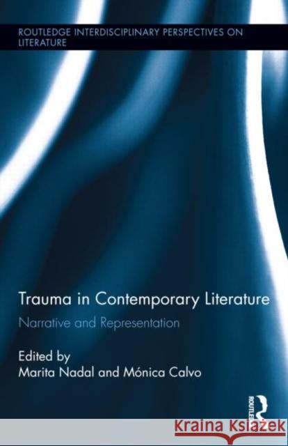 Trauma in Contemporary Literature: Narrative and Representation Nadal, Marita 9780415715874 Routledge - książka