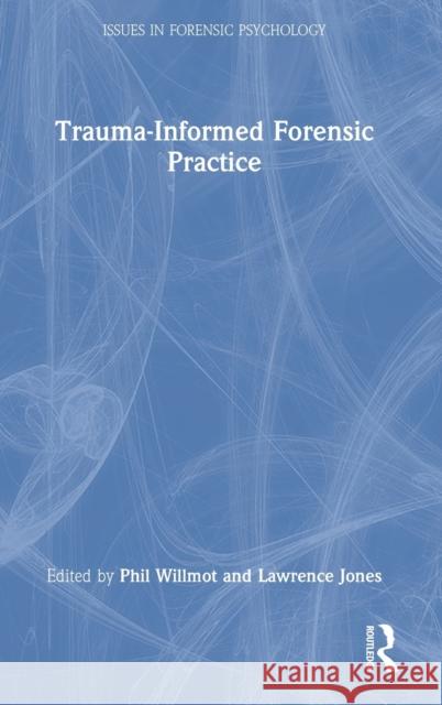 Trauma-Informed Forensic Practice  9780367638030 Taylor & Francis Ltd - książka