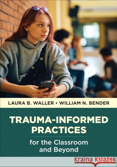Trauma-Informed Practices for the Classroom and Beyond Laura B. Waller William N. Bender 9781071936511 Corwin Publishers - książka