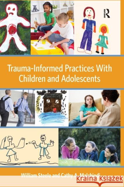 Trauma-Informed Practices with Children and Adolescents Steele, William|||Malchiodi, Cathy A. 9781138127326  - książka