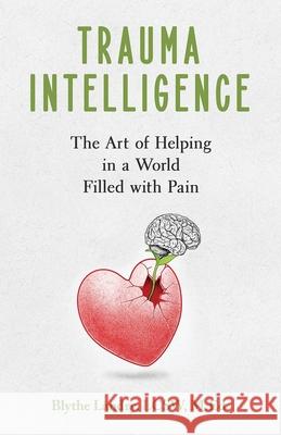 Trauma Intelligence: The Art of Helping in a World Filled with Pain Blythe Landry 9781951591908 PYP Academy Press - książka