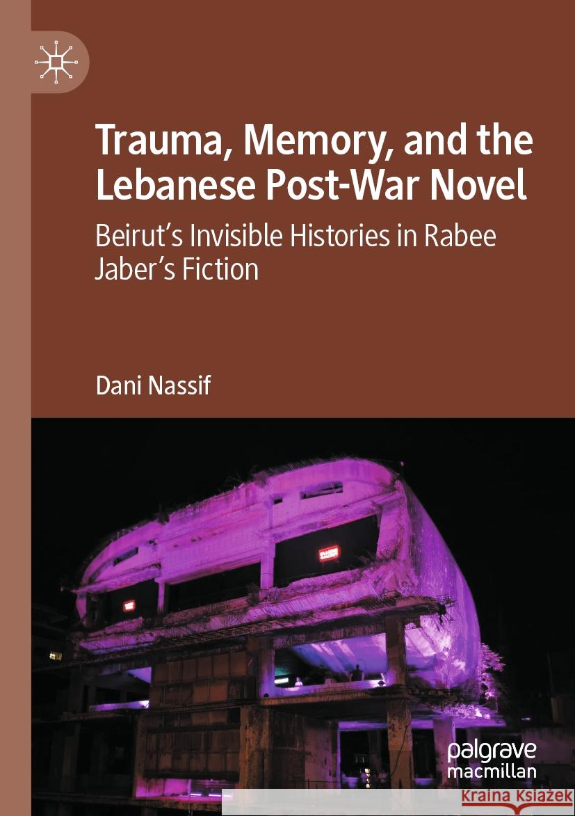 Trauma, Memory, and the Lebanese Post-War Novel Dani Nassif 9783031491733 Springer Nature Switzerland - książka