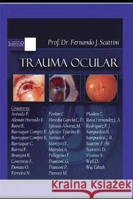 Trauma Ocular: conocimiento científico Fernando J Scattini 9798711320906 Independently Published - książka