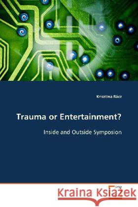 Trauma or Entertainment? : Inside and Outside Symposion Rácz, Krisztina 9783639112153 VDM Verlag Dr. Müller - książka