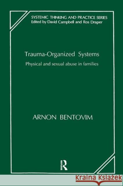 Trauma-Organized Systems: Physical and Sexual Abuse in Families Arnon Bentovim 9780367104580 Routledge - książka