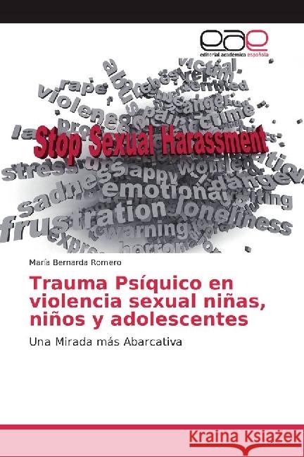 Trauma Psíquico en violencia sexual niñas, niños y adolescentes : Una Mirada más Abarcativa Romero, María Bernarda 9786202231725 Editorial Académica Española - książka