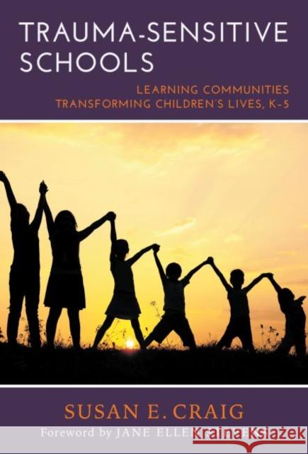 Trauma-Sensitive Schools: Learning Communities Transforming Children's Lives, K-5 Susan E. Craig 9780807757451 Teachers College Press - książka