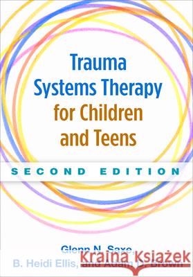 Trauma Systems Therapy for Children and Teens Glenn N. Saxe B. Heidi Ellis Adam D., Dr Brown 9781462521500 Guilford Publications - książka