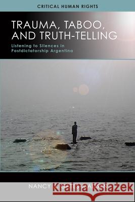Trauma, Taboo, and Truth-Telling: Listening to Silences in Postdictatorship Argentina Nancy Gates Madsen Nancy J. Gates-Madsen 9780299307608 University of Wisconsin Press - książka