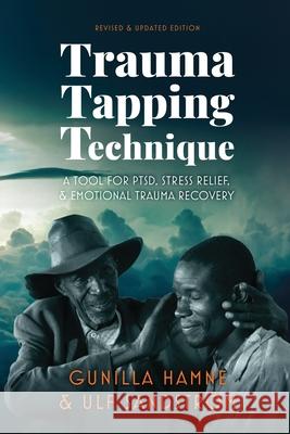 Trauma Tapping Technique: A Tool for PTSD, Stress Relief, and Emotional Trauma Recovery Gunilla Hamne, Ulf Sandström 9789198205237 Peaceful Heart Network - książka