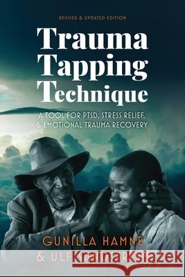 Trauma Tapping Technique: A Tool for PTSD, Stress Relief, and Emotional Trauma Recovery Gunilla Hamne Ulf Sandstr 9789198205251 Peaceful Heart Network - książka