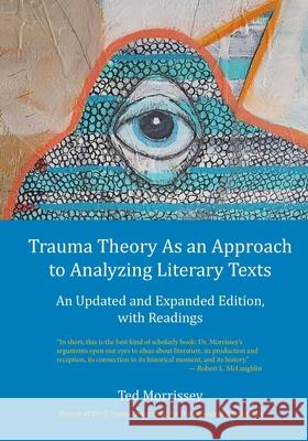 Trauma Theory As an Approach to Analyzing Literary Texts: An Updated and Expanded Edition, with Readings Robert L. McLaughlin Ted Morrissey 9781733194945 Twelve Winters Press - książka