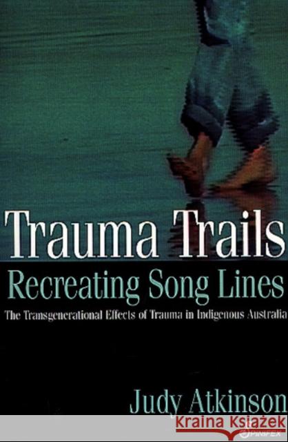 Trauma Trails: The Transgenerational Effects of Trauma in Indigenous Australia Judy Atkinson 9781876756222 Spinifex Press - książka