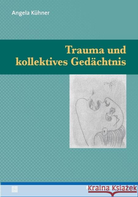 Trauma und kollektives Gedächtnis Kühner, Angela 9783898068666 Psychosozial-Verlag - książka