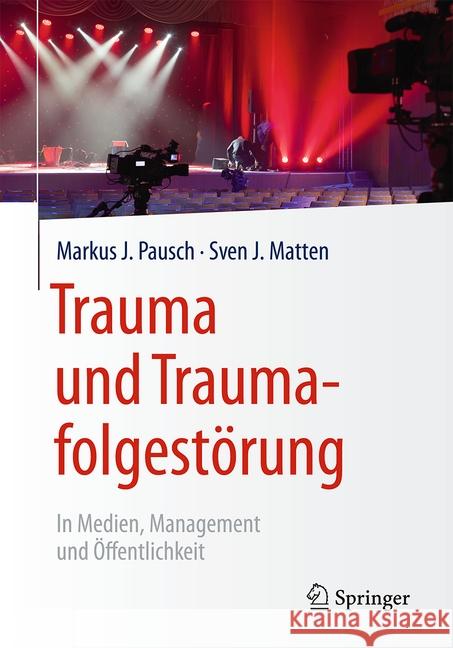 Trauma Und Traumafolgestörung: In Medien, Management Und Öffentlichkeit Pausch, Markus J. 9783658178857 Springer - książka