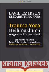 Trauma-Yoga : Heilung durch sorgsame Körperarbeit. Therapiebegleitende Übungen für Traumatherapeuten, Yogalehrer und alle, die ihren Körper heilen wollen. Mit Vorworten von Peter A. Levine und Stephen Emerson, David; Hopper, Elizabeth 9783981338942 Probst, Lichtenau - książka