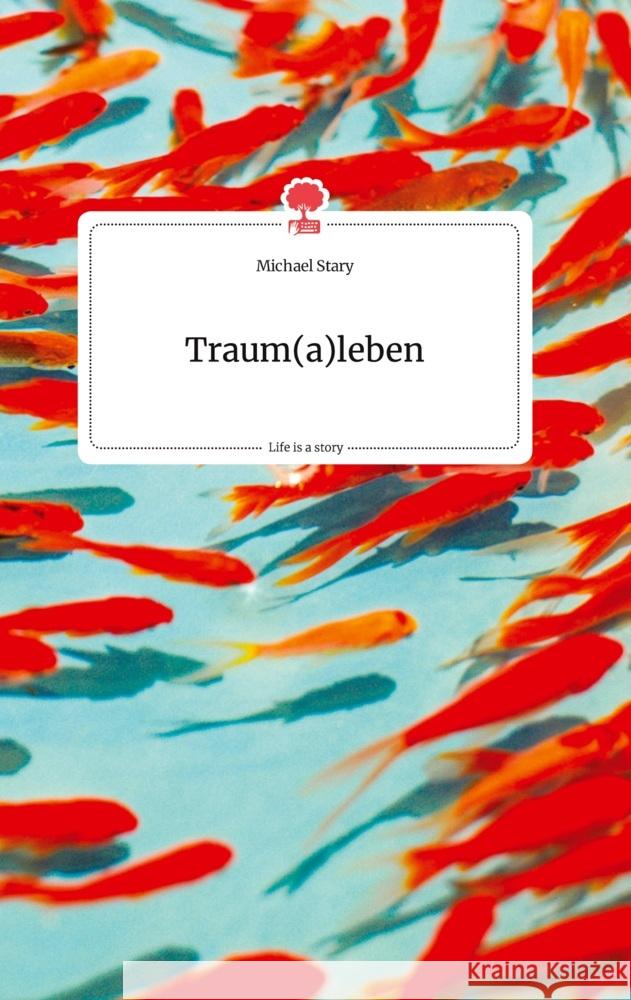 Traum(a)leben. Life is a Story - story.one Stary, Michael 9783710804335 story.one publishing - książka