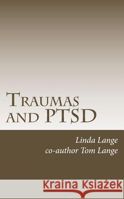 Traumas and PTSD: Living Free! Tom Lange Linda Lange 9781511904957 Createspace Independent Publishing Platform - książka