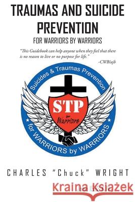 Traumas and Suicide Prevention: For Warriors by Warriors Charles Chuck Wright 9781649527080 Fulton Books - książka