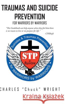 Traumas and Suicide Prevention: For Warriors by Warriors Charles Chuck Wright 9781649527530 Fulton Books - książka