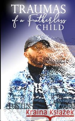 Traumas of a Fatherless Child Robin L. Johnson Justin Scott 9781734508321 Blackgold Publishing - książka