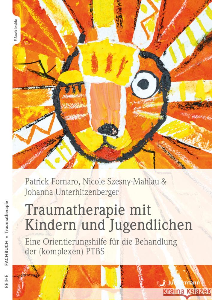 Traumatherapie mit Kindern und Jugendlichen Unterhitzenberger, Johanna, Szesny-Mahlau, Nicole, Fornaro, Patrick 9783749504428 Junfermann - książka