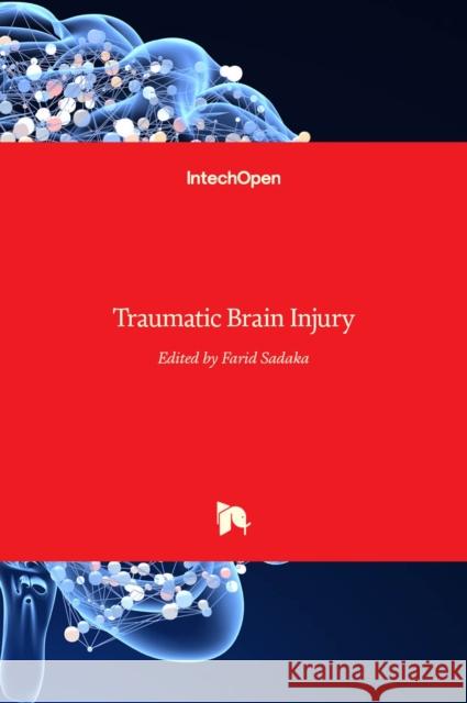 Traumatic Brain Injury Farid Sadaka 9789535112228 Intechopen - książka