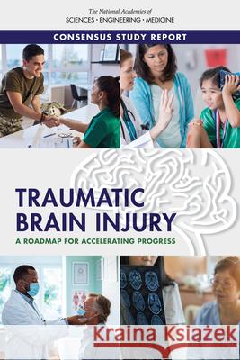 Traumatic Brain Injury: A Roadmap for Accelerating Progress National Academies of Sciences Engineeri Health and Medicine Division             Board on Health Care Services 9780309490436 National Academies Press - książka