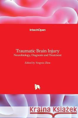 Traumatic Brain Injury: Neurobiology, Diagnosis and Treatment Yongxia Zhou 9781789842951 Intechopen - książka
