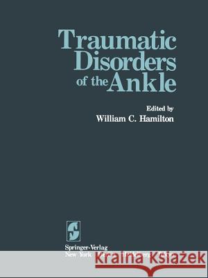 Traumatic Disorders of the Ankle W. C. Hamilton S. P. Gigliotti 9781461382355 Springer - książka