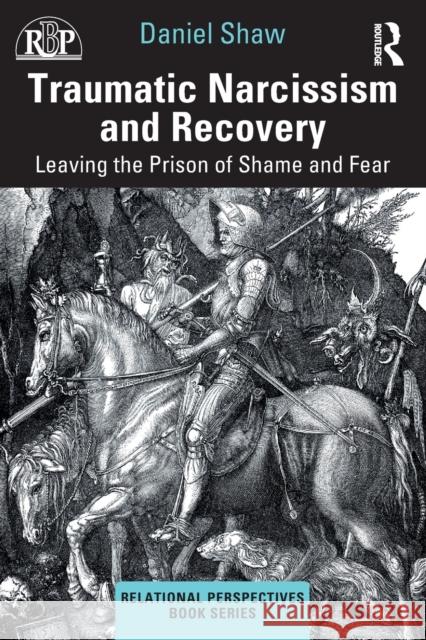 Traumatic Narcissism and Recovery: Leaving the Prison of Shame and Fear Daniel Shaw 9780367775322 Taylor & Francis Ltd - książka